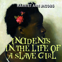 . Incidents in the Life of a Slave Girl