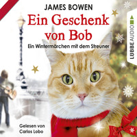 . Ein Geschenk von Bob - Ein Winterm?rchen mit dem Streuner