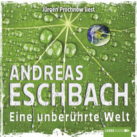 Andreas Eschbach. Eine unber?hrte Welt  - Kurzgeschichte