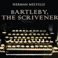 . Bartleby, the Scrivener