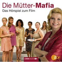 Керстин Гир. Die M?tter-Mafia - H?rspiel zum ZDF-Fernsehfilm