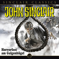 Jason Dark. John Sinclair - Classics, Folge 19: Horrorfest am Galgenh?gel