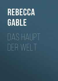 . Das Haupt der Welt