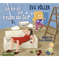 . Ich bin alt und brauche das Geld