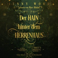 . Der Hain hinter dem Herrenhaus - Eine Novelle der Gaslichtromantik (ungek?rzt)