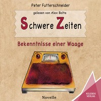 . Schwere Zeiten - Bekenntnisse einer Waage (ungek?rzt)