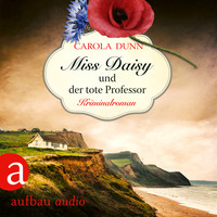 Carola Dunn. Miss Daisy und der tote Professor - Miss Daisy ermittelt, Band 7 (Ungek?rzt)