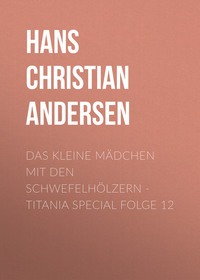 . Titania Special, M?rchenklassiker, Folge 12: Das kleine M?dchen mit den Schwefelh?lzern