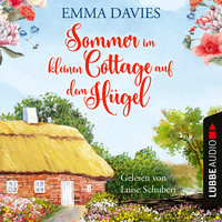 . Sommer im kleinen Cottage auf dem H?gel - Cottage-Reihe, Teil 2 (Ungek?rzt)