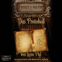 . Das Protokoll - Frost & Payne, Band 5 (ungek?rzt)