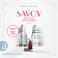 . Die SAVOY-Saga, Band 1: Das Savoy - Aufbruch einer Familie (Ungek?rzt)