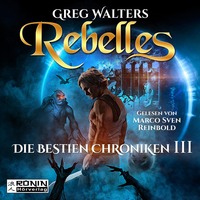 . Rebelles - Die Bestien Chroniken, Band 3 (ungek?rzt)