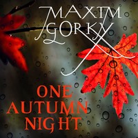 Максим Горький. One Autumn Night