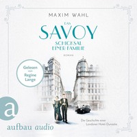 . Das Savoy - Schicksal einer Familie - Die SAVOY-Saga, Band 2 (Ungek?rzt)