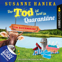. Der Tod ist heut in Quarant?ne - Ein Bayernkrimi - Sofia und die Hirschgrund-Morde, Teil 10 (Ungek?rzt)