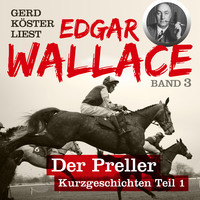 . Der Preller - Gerd K?ster liest Edgar Wallace, Band 3 (Ungek?rzt)