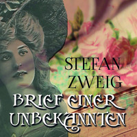 Стефан Цвейг. Brief einer Unbekannten