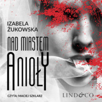 Izabela Żukowska. Nad miastem anioły
