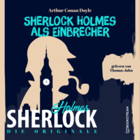 . Die Originale: Sherlock Holmes als Einbrecher (Ungek?rzt)