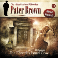. Die r?tselhaften F?lle des Pater Brown, Folge 10: Die Ehre des Israel Gow
