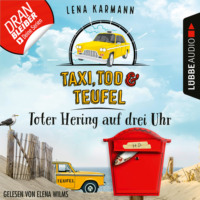 Lena Karmann. Toter Hering auf drei Uhr - Taxi, Tod und Teufel, Folge 5 (Ungek?rzt)