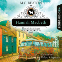 . Hamish Macbeth riecht ?rger - Schottland-Krimis, Teil 9 (Ungek?rzt)