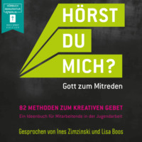. H?rst Du mich? - Gott zum Mitreden - 82 Methoden zum kreativen Gebet zur Initiative (ungek?rzt)