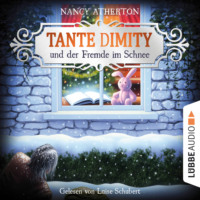 Nancy  Atherton. Tante Dimity und der Fremde im Schnee - Ein Wohlf?hlkrimi mit Lori Shepherd, Teil 5 (Ungek?rzt)