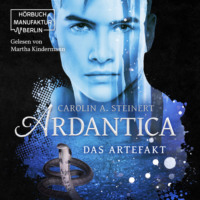 . Ardantica, Band 2: Das Artefakt (ungek?rzt)