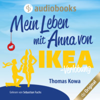 . Mein Leben mit Anna von IKEA - Verlobung - Anna von IKEA-Reihe, Band 2 (Ungek?rzt)