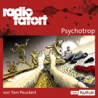 Tom Peuckert. ARD Radio Tatort, Psychotrop - Radio Tatort rbb (Ungek?rzt)