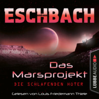 . Die schlafenden H?ter - Das Marsprojekt, Teil 5 (Ungek?rzt)