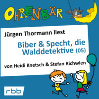 . Ohrenb?r - eine OHRENB?R Geschichte, 4, Folge 36: Biber & Specht, die Walddetektive, Teil 5 (H?rbuch mit Musik)