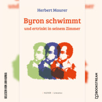 . Byron schwimmt und ertrinkt in seinem Zimmer (Ungek?rzt)