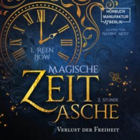 . Zweite Stunde: Verlust der Freiheit - Magische Zeitasche, Band 2 (ungek?rzt)