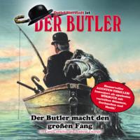 . Der Butler, Der Butler macht den gro?en Fang