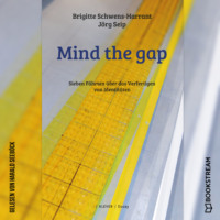 . Mind the gap - Sieben F?hrten ?ber das Verfertigen von Identit?ten (Ungek?rzt)