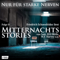 . Mitternachtsstories von Saki, H.G. Wells, W.F. Harvey, Dickens, Yeats - Nur f?r starke Nerven, Folge 9 (Ungek?rzt)