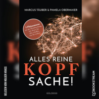 . Alles reine Kopfsache - 5 Ph?nomene aus der Hirnforschung, mit denen Sie alles schaffen, was Sie wollen! (Ungek?rzt)