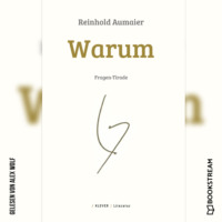 Reinhold Aumaier. Warum - Fragen-Tirade (Ungek?rzt)