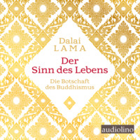 . Der Sinn des Lebens - Die Botschaft des Buddhismus (Ungek?rzt)