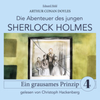 . Sherlock Holmes: Ein grausames Prinzip - Die Abenteuer des jungen Sherlock Holmes, Folge 4 (Ungek?rzt)