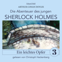 . Sherlock Holmes: Ein leichtes Opfer - Die Abenteuer des jungen Sherlock Holmes, Folge 3 (Ungek?rzt)