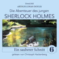 . Sherlock Holmes: Ein sauberer Schnitt - Die Abenteuer des jungen Sherlock Holmes, Folge 6 (Ungek?rzt)