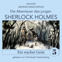 . Sherlock Holmes: Ein wacher Geist - Die Abenteuer des jungen Sherlock Holmes, Folge 5 (Ungek?rzt)