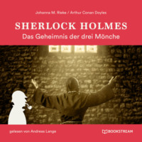 Sir Arthur Conan Doyle. Sherlock Holmes: Das Geheimnis der drei M?nche (Ungek?rzt)