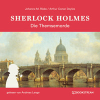 Sir Arthur Conan Doyle. Sherlock Holmes: Die Themsemorde (Ungek?rzt)