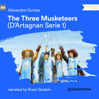 . The Three Musketeers - D'Artagnan Series, Vol. 1 (Unabridged)
