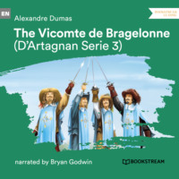 . The Vicomte de Bragelonne - D'Artagnan Series, Vol. 3 (Unabridged)