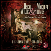 Jonas Maas. Oscar Wilde & Mycroft Holmes, Sonderermittler der Krone, Folge 30: Die Stimme des Verr?ters